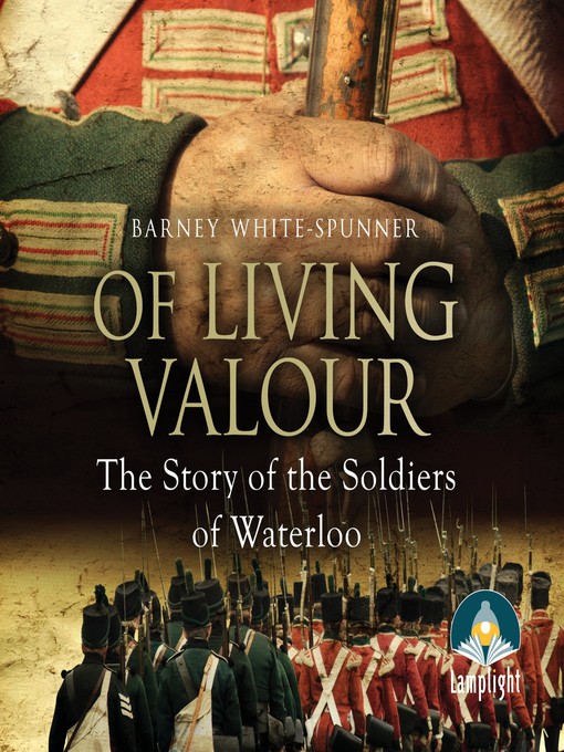 Title details for Of Living Valour by Barney White-Spunner - Available